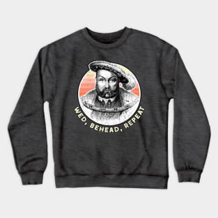 Henry VIII /// Humorous Meme Design Crewneck Sweatshirt